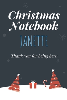 Christmas Notebook: Janette, Thank you for being here, Beautiful Christmas Gift For Women Girlfriend Wife Mom Bride Fiancee Grandma Granddaughter And Loved Ones