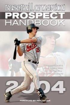 Paperback Baseball America 2004 Prospect Handbook: The Comprehensive Guide to Rising Stars from the Definitive Source on Prospects Book