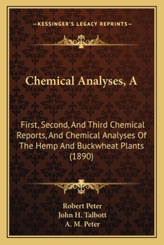 Paperback A Chemical Analyses: First, Second, And Third Chemical Reports, And Chemical Analyses Of The Hemp And Buckwheat Plants (1890) Book