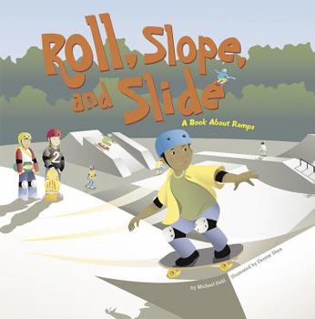 Paperback Roll, Slope, and Slide: A Book about Ramps Book