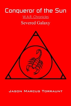 Paperback Conqueror of the Sun - Severed Galaxy: W.A.R. Chronicles Book