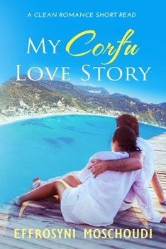 My Corfu Love Story: A Greek clean summer holiday romance short read set in Corfu Greece B0B4H976TD Book Cover