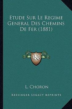Paperback Etude Sur Le Regime General Des Chemins De Fer (1881) [French] Book