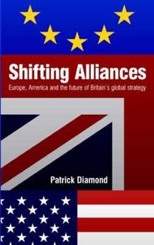 Paperback Shifting Alliances: Europe, America and the Future of Britain's Global Policy Book