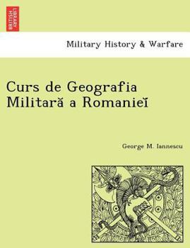 Paperback Curs de Geografia Militara a Romaniei [Romanian] Book