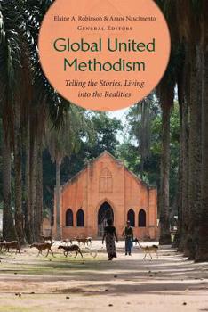 Paperback Global United Methodism: Telling the Stories, Living into the Realities Book