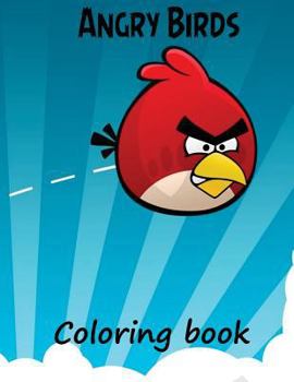 Angry Birds coloring book: A great A4 57 page coloring book for kids 3+ on Angry Birds. Makes for a great gift for birthdays and Christmas