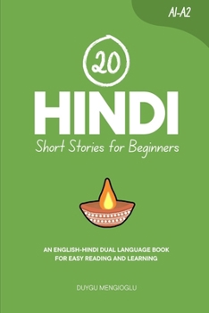 20 Hindi Short Stories for Beginners: An English-Hindi Dual-Language Book for Easy Reading and Learning (Dual-Language Short Stories for Beginners)