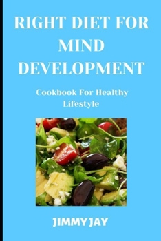 Right Diet For Mind Development: Cookbook for healthy lifestyle