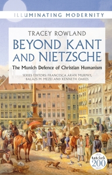 Paperback Beyond Kant and Nietzsche: The Munich Defence of Christian Humanism Book
