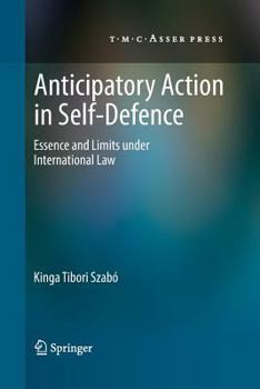 Paperback Anticipatory Action in Self-Defence: Essence and Limits Under International Law Book