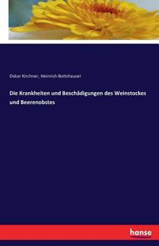 Paperback Die Krankheiten und Beschädigungen des Weinstockes und Beerenobstes [German] Book