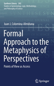 Hardcover Formal Approach to the Metaphysics of Perspectives: Points of View as Access Book