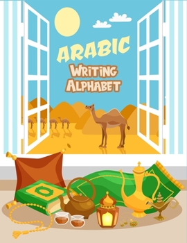 Paperback Arabic Writing Alphabet: The ultimate letter tracing workbook practice for kids, beginners, kindergarteners and Preschoolers: Age 2 - 6 Book