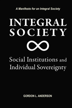 Paperback Integral Society: Social Institutions and Individual Sovereignty Book