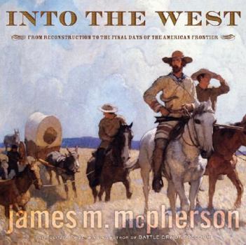 Hardcover Into the West: From Reconstruction to the Final Days of the American Frontier Book