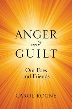 Paperback Anger and Guilt: Our Foes and Friends Book