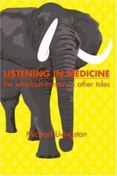 Paperback Listening in Medicine: The Whiplash Mystery & Other Tales Book