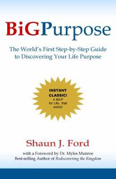 Mass Market Paperback BiG Purpose: The World's First Step-by-Step Guide to Discovering Your Life Purpose Book