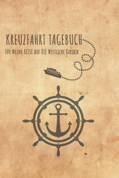 Kreuzfahrt Tagebuch Westliche Karibik: Logbuch für eine Westliche Karibik Kreuzfahrt. Reisetagebuch für 60 Reisetage auf dem Schiff für Urlaub ... Abschiedsgeschenk als Buc (German Edition)