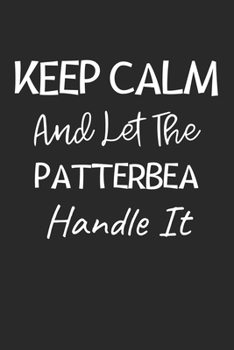 Paperback Keep Calm And Let The Patterbea Handle It: Lined Journal, 120 Pages, 6 x 9, Patterbea Dog Owner Gift Idea, Black Matte Finish (Keep Calm And Let The P Book