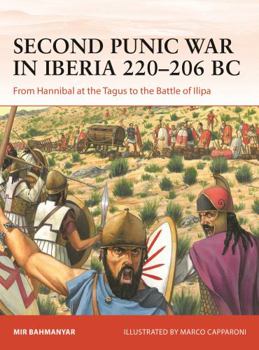 Paperback Second Punic War in Iberia 220-206 BC: From Hannibal at the Tagus to the Battle of Ilipa Book