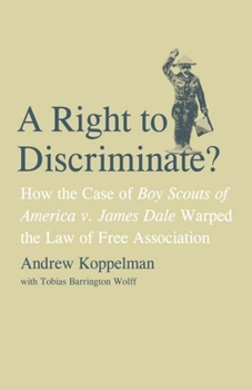 Hardcover A Right to Discriminate?: How the Case of Boy Scouts of America V. James Dale Warped the Law of Free Association Book