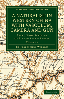 Paperback A Naturalist in Western China with Vasculum, Camera and Gun: Being Some Account of Eleven Years' Travel Book