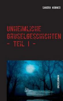 Paperback Unheimliche Gruselgeschichten - Teil I - [German] Book