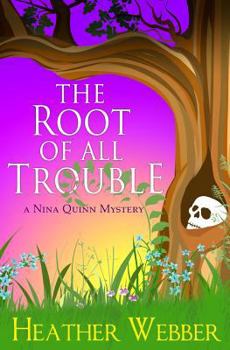 Paperback The Root Of All Trouble: A Nina Quinn Mystery Book