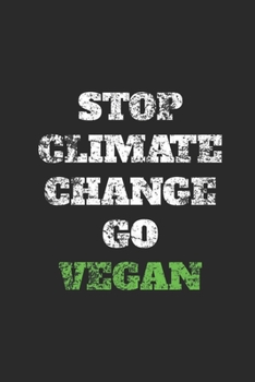 Paperback Stop Climate Change Go Vegan: Blank Lined Notebook (6" x 9" - 120 pages) Veganism Notebook Design for Gift / Daily Journals Book