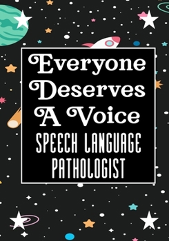 Everyone Deserves A Voice Speech Language Pathologist: speech therapy office decor Blank Notebook to Write In for kids Men Women |Office Supplies Party Gifts (Employee Appreciation Gift )