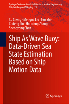 Ship As Wave Buoy: Data-Driven Sea State Estimation Based on Ship Motion Data (Springer Series on Naval Architecture, Marine Engineering, Shipbuilding and Shipping, 26)