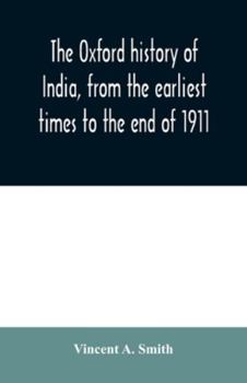 Paperback The Oxford history of India, from the earliest times to the end of 1911 Book