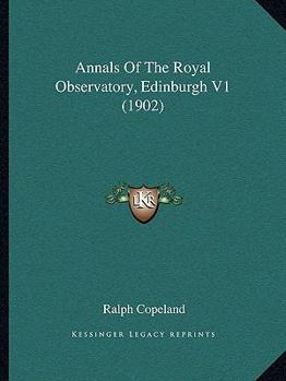 Paperback Annals Of The Royal Observatory, Edinburgh V1 (1902) Book