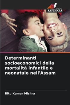 Paperback Determinanti socioeconomici della mortalità infantile e neonatale nell'Assam [Italian] Book