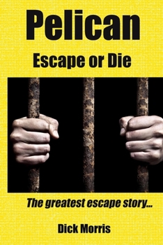 Paperback Pelican - Escape or Die: The greatest escape story Book
