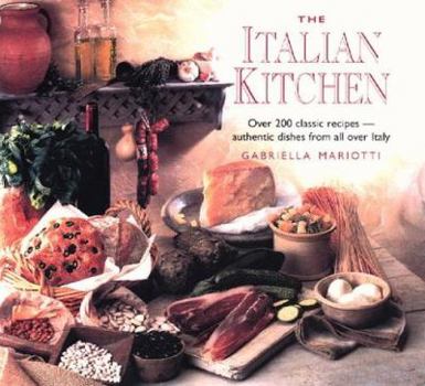 Hardcover The Italian Kitchen: Over 200 Classic Recipes--Authentic Dishes from All Over Italy Book