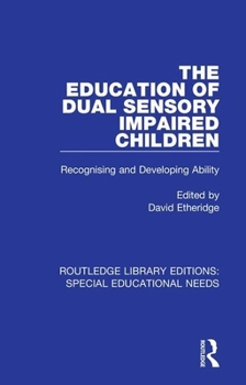 Paperback The Education of Dual Sensory Impaired Children: Recognising and Developing Ability Book