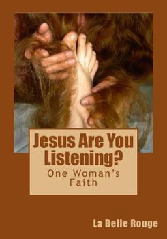 Jesus Are You Listening?: One Woman's Faith