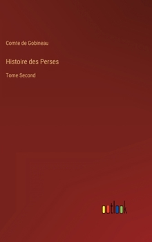 Histoire des Perses: Tome Second - Book #2 of the Histoire des Perses