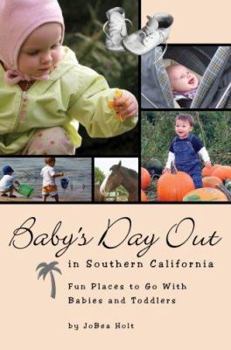 Hardcover Baby's Day Out in Southern California: Fun Places to Go with Babies and Toddlers Book