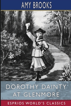 Paperback Dorothy Dainty at Glenmore (Esprios Classics) Book