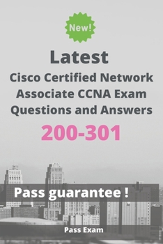 Paperback Latest Cisco Certified Network Associate CCNA Exam 200-301 Questions and Answers: Guide for Real Exam Book