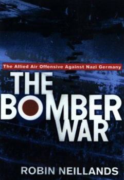 Hardcover The Bomber War: The Allied Air Offensive Against Nazi Germany Book