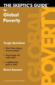 Paperback The Skeptic's Guide to Global Poverty: Tough Questions Direct Answers Book