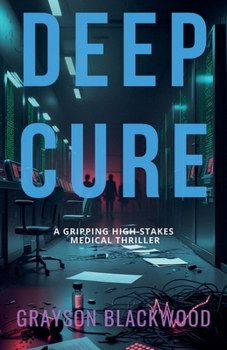 Paperback Deep Cure: a Gripping High-Stakes Medical Thriller Book