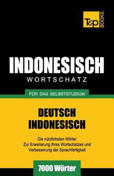 Paperback Wortschatz Deutsch-Indonesisch für das Selbststudium - 7000 Wörter [German] Book