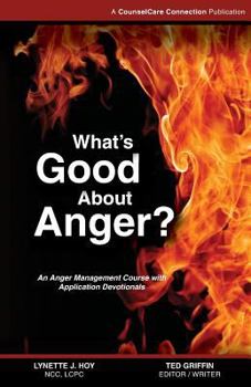 Paperback What's Good About Anger?: An Anger Management Course with Application Devotionals Book