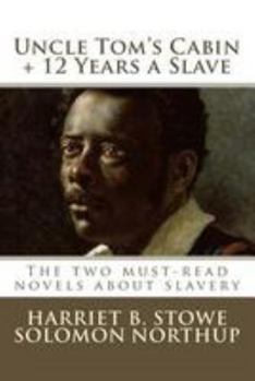 Paperback Uncle Tom's Cabin, Twelve Years a Slave: The Two Must-Read Novels about Slavery Book